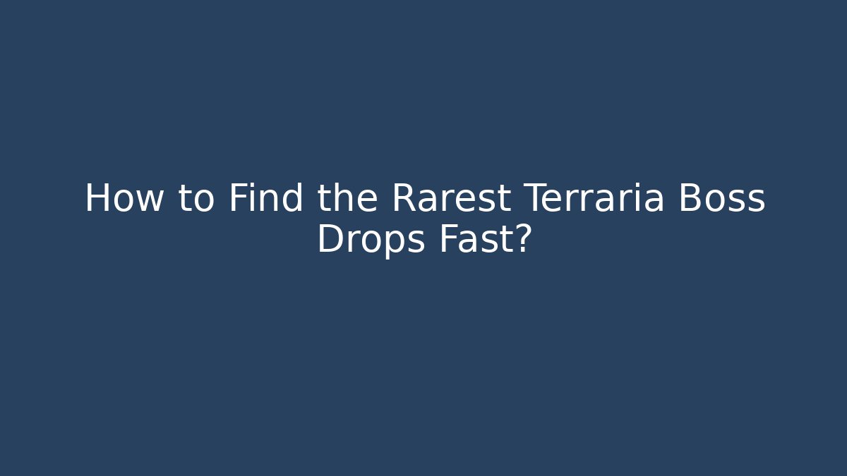 How to Find the Rarest Terraria Boss Drops Fast?