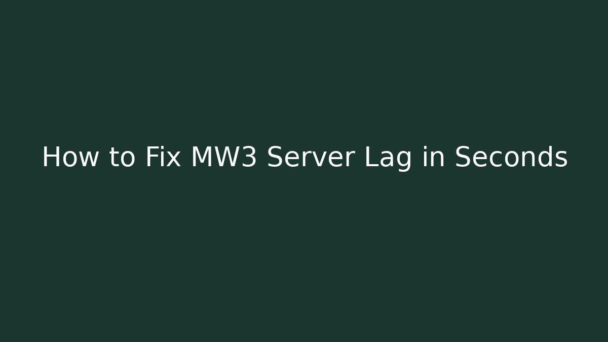 How to Fix MW3 Server Lag in Seconds