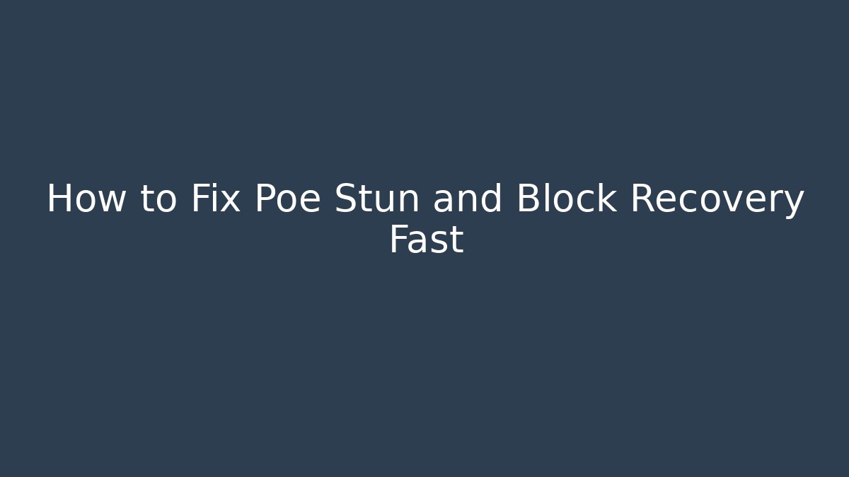 How to Fix Poe Stun and Block Recovery Fast