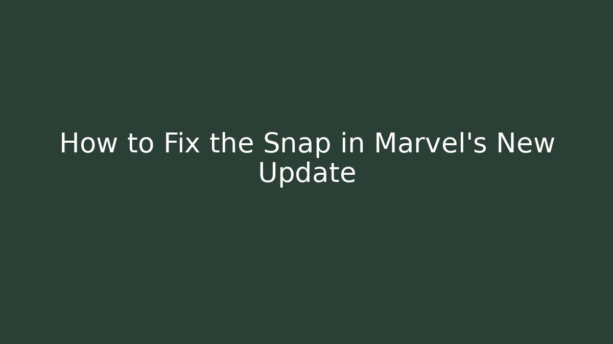 How to Fix the Snap in Marvel’s New Update