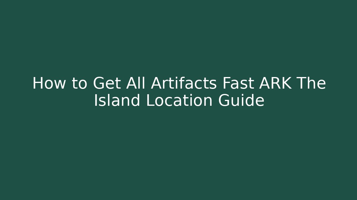 How to Get All Artifacts Fast ARK The Island Location Guide