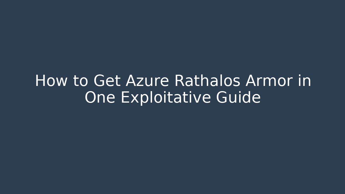 How to Get Azure Rathalos Armor in One Exploitative Guide
