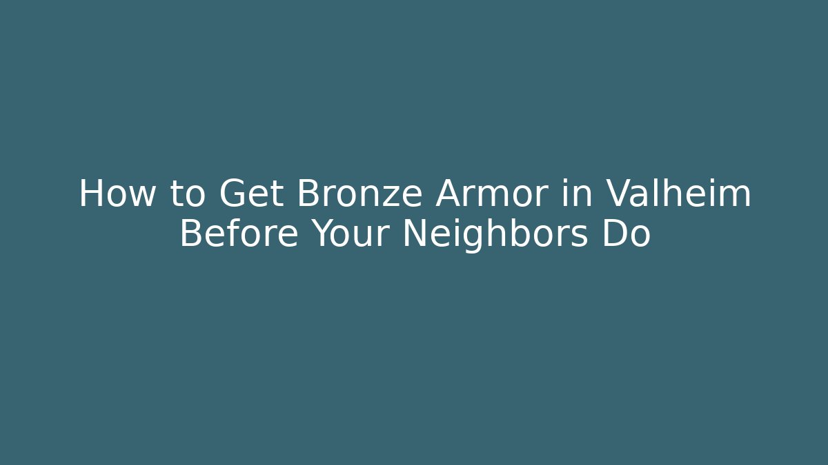 How to Get Bronze Armor in Valheim Before Your Neighbors Do