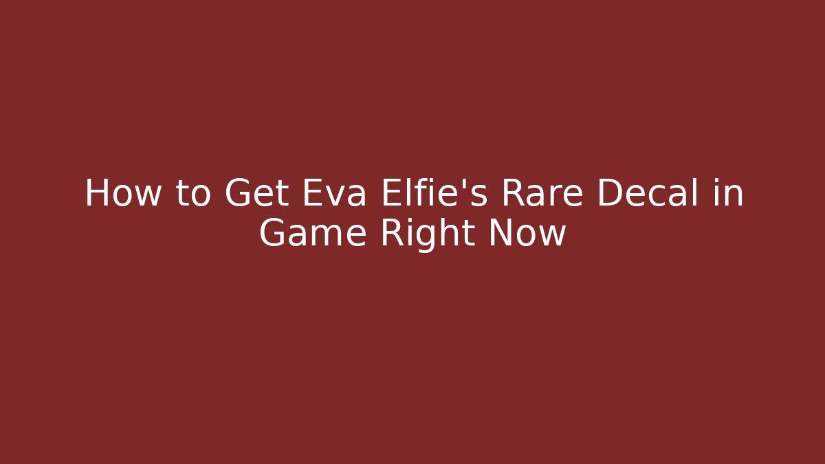How to Get Eva Elfie's Rare Decal in Game Right Now