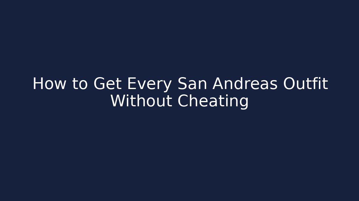 How to Get Every San Andreas Outfit Without Cheating