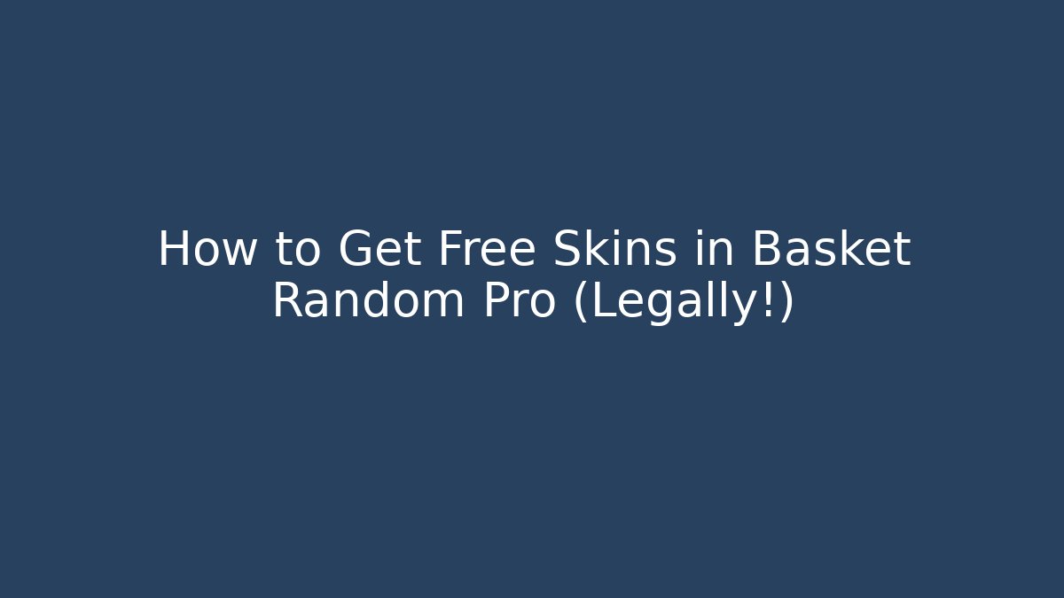 How to Get Free Skins in Basket Random Pro (Legally!)