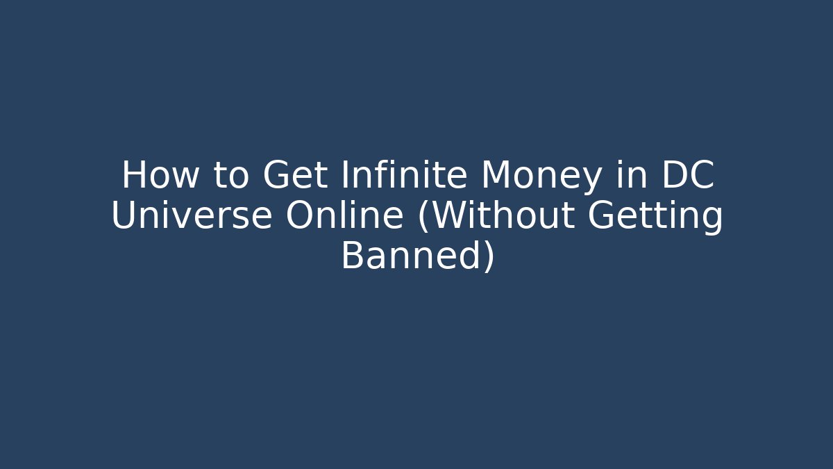 How to Get Infinite Money in DC Universe Online (Without Getting Banned)