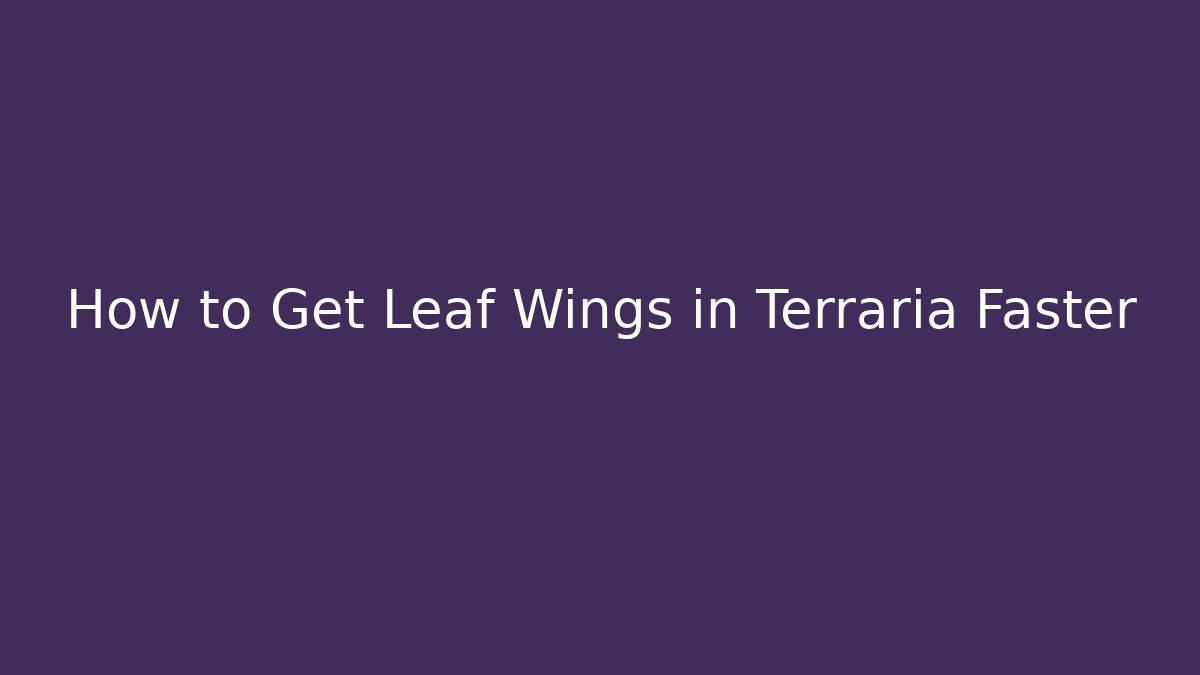 How to Get Leaf Wings in Terraria Faster