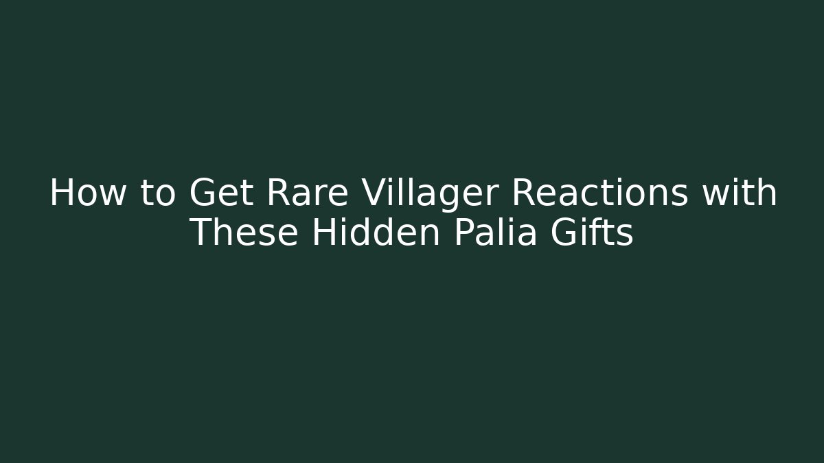 How to Get Rare Villager Reactions with These Hidden Palia Gifts
