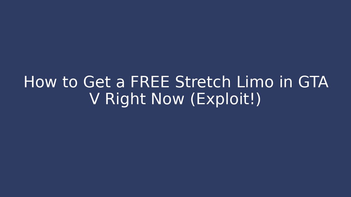 How to Get a FREE Stretch Limo in GTA V Right Now (Exploit!) - Felix Cat Insurance