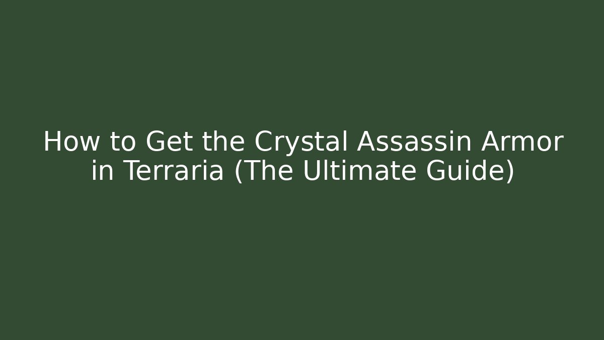 How to Get the Crystal Assassin Armor in Terraria (The Ultimate Guide)