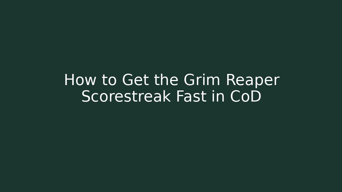How to Get the Grim Reaper Scorestreak Fast in CoD