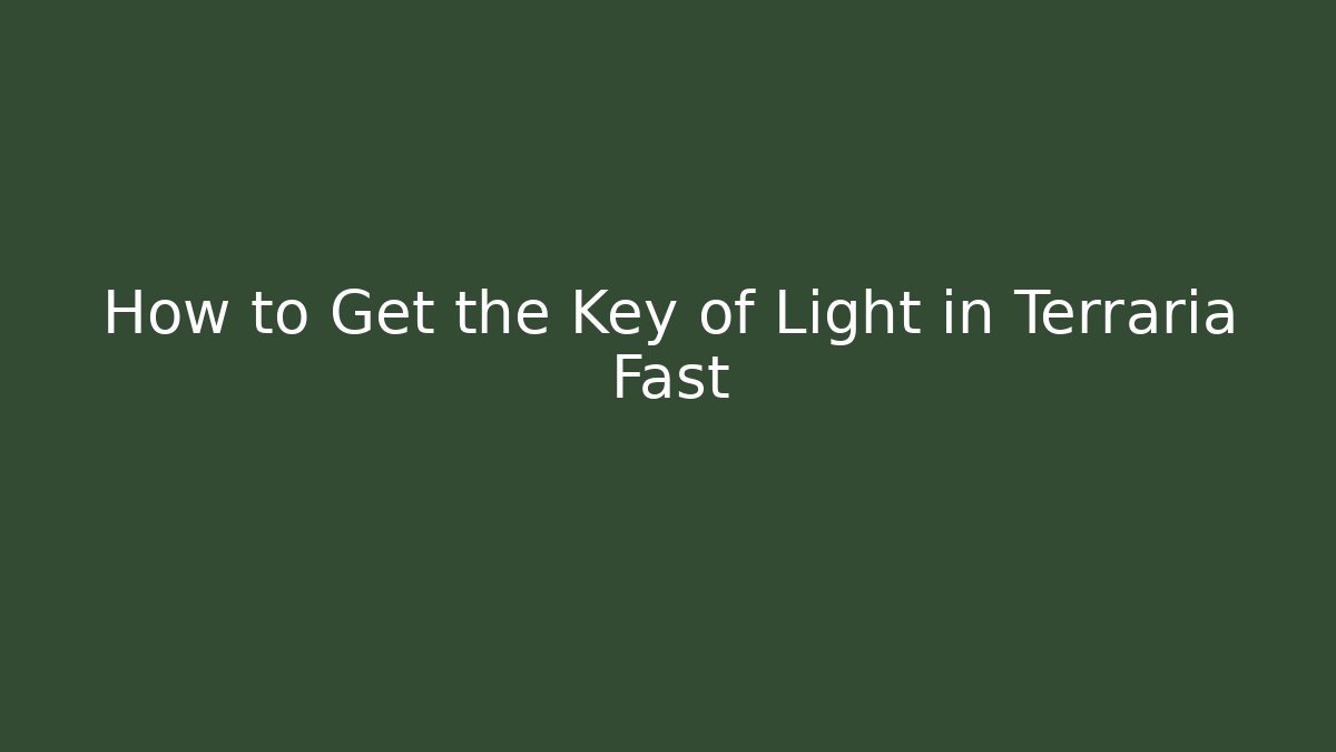 How to Get the Key of Light in Terraria Fast