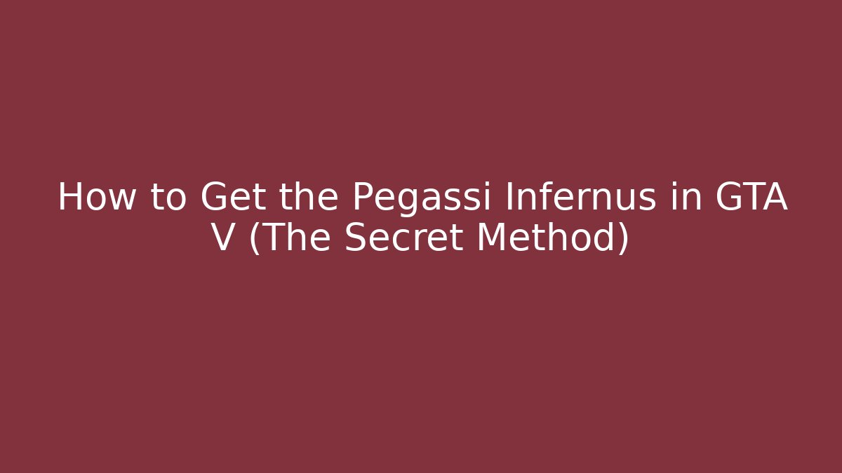 How to Get the Pegassi Infernus in GTA V (The Secret Method)