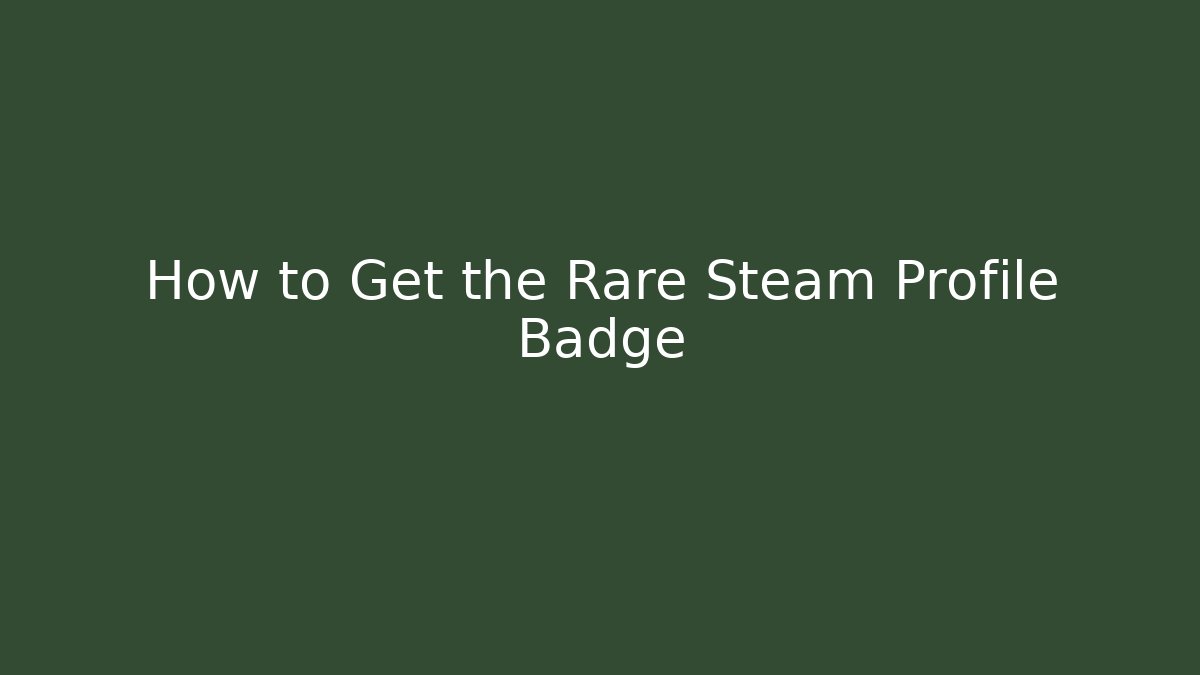 How to Get the Rare Steam Profile Badge