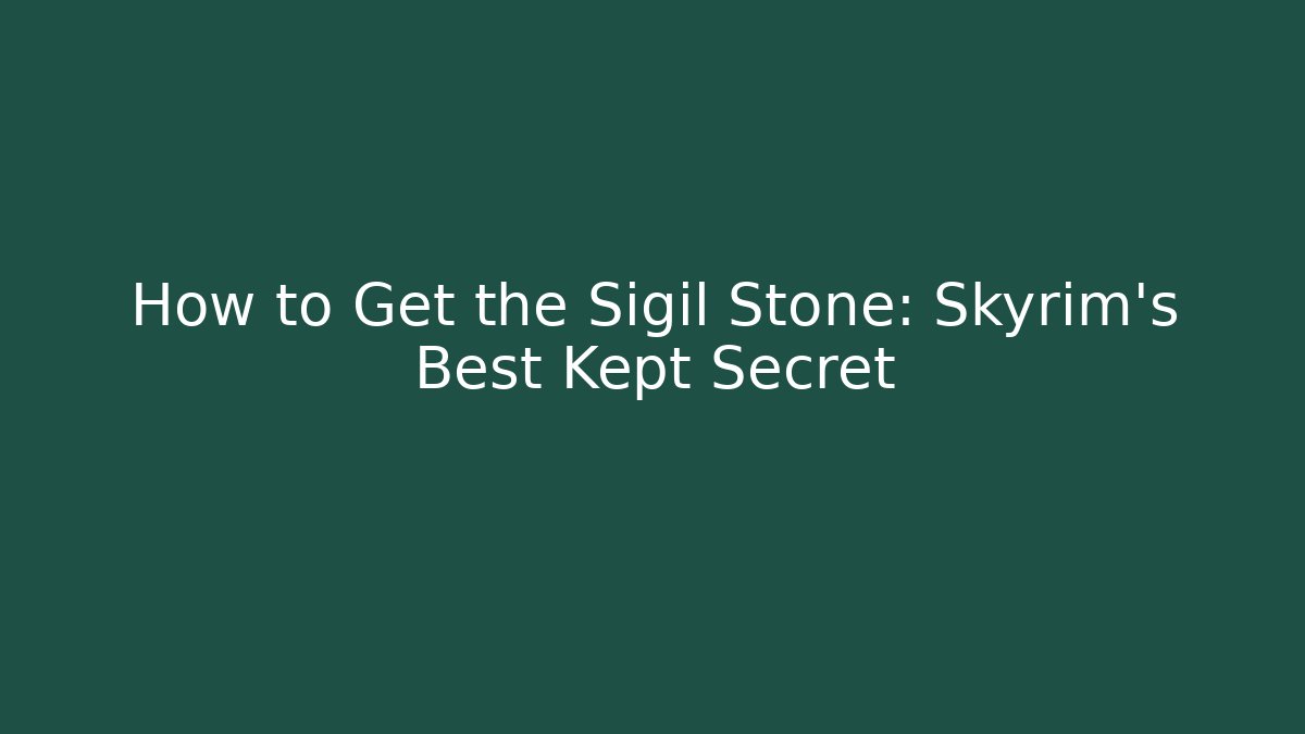 How to Get the Sigil Stone: Skyrim's Best Kept Secret