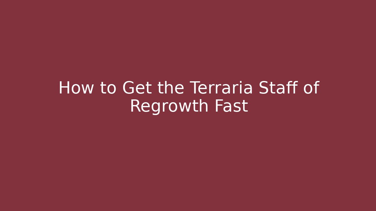 How to Get the Terraria Staff of Regrowth Fast - Felix Cat Insurance