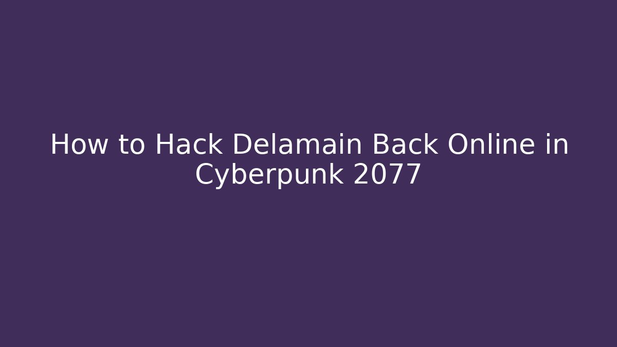 How to Hack Delamain Back Online in Cyberpunk 2077
