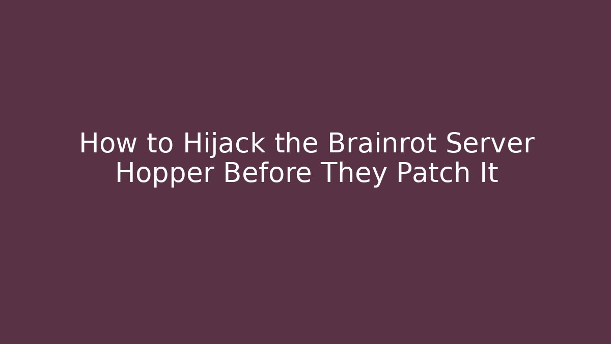 How to Hijack the Brainrot Server Hopper Before They Patch It - Felix Cat Insurance