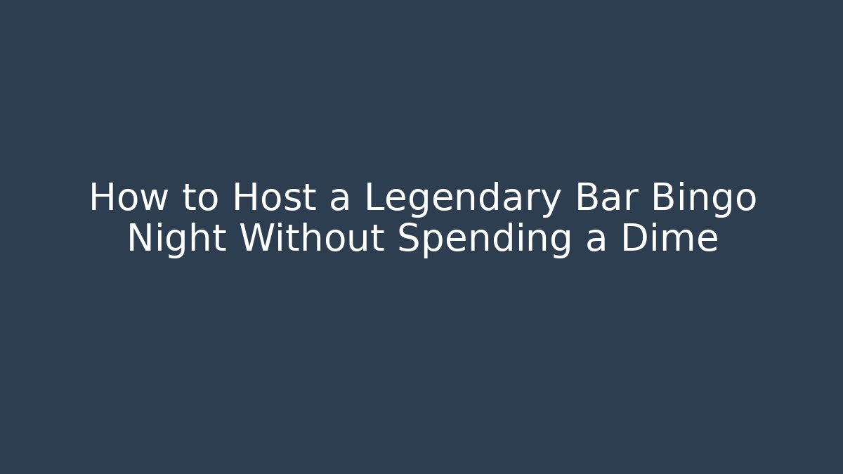 How to Host a Legendary Bar Bingo Night Without Spending a Dime