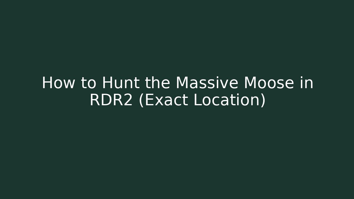 How to Hunt the Massive Moose in RDR2 (Exact Location)
