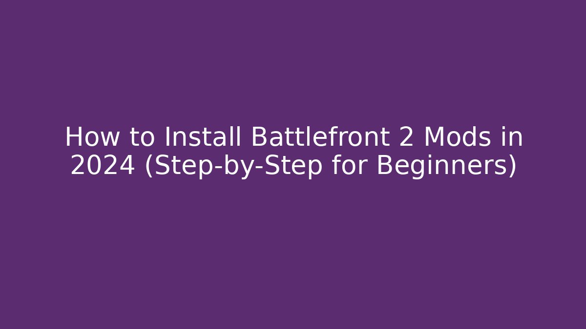 How to Install Battlefront 2 Mods in 2024 (Step-by-Step for Beginners)