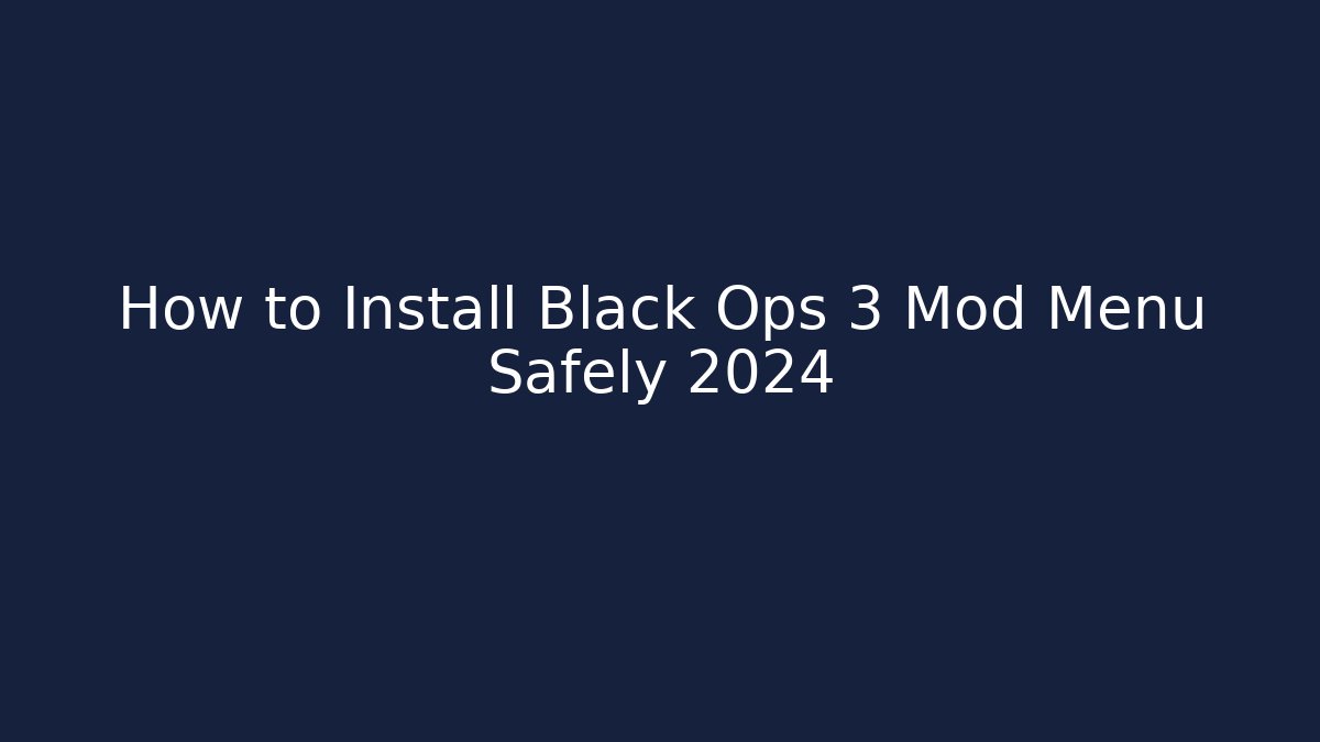 How to Install Black Ops 3 Mod Menu Safely 2024