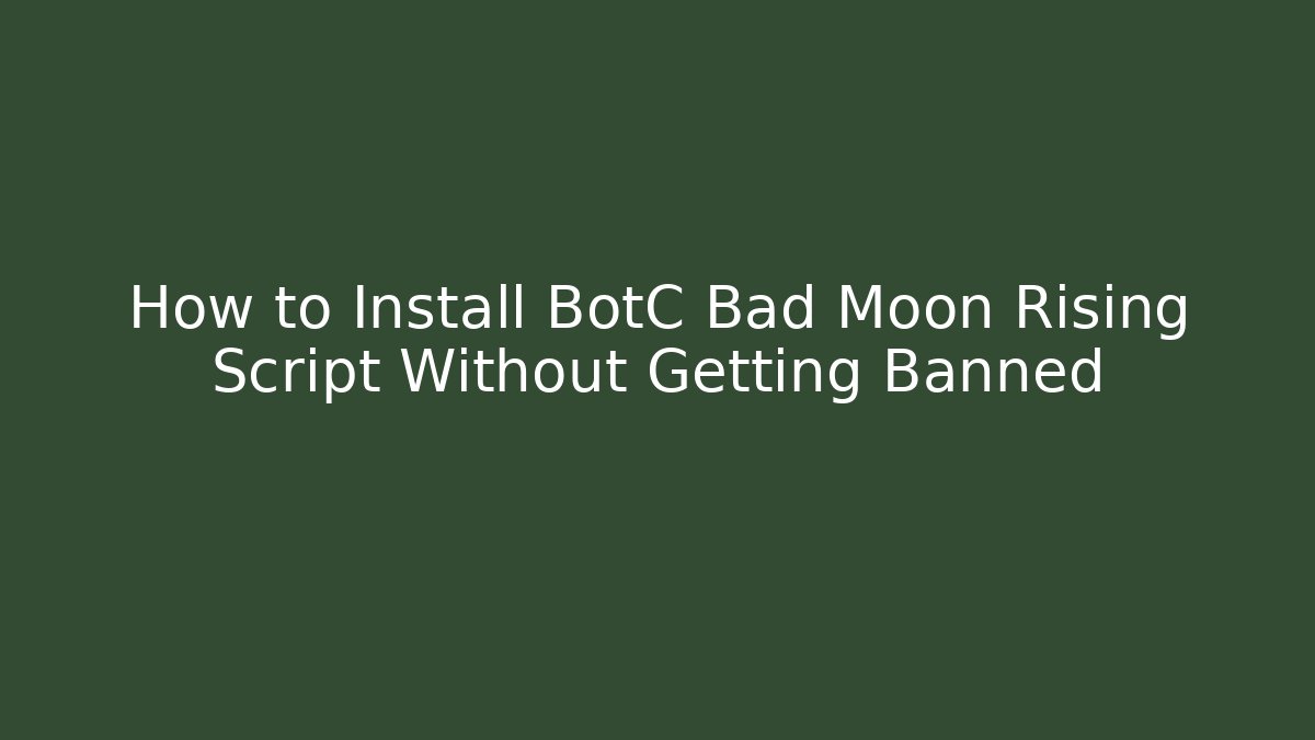 How to Install BotC Bad Moon Rising Script Without Getting Banned