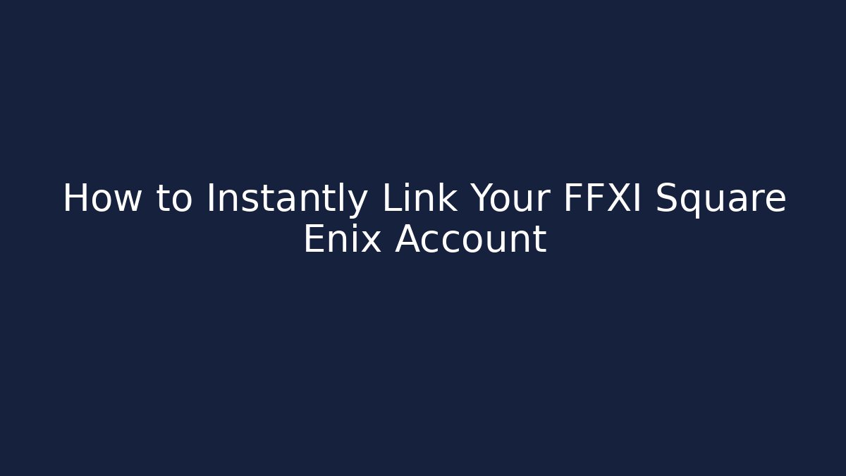 How to Instantly Link Your FFXI Square Enix Account - Felix Cat Insurance