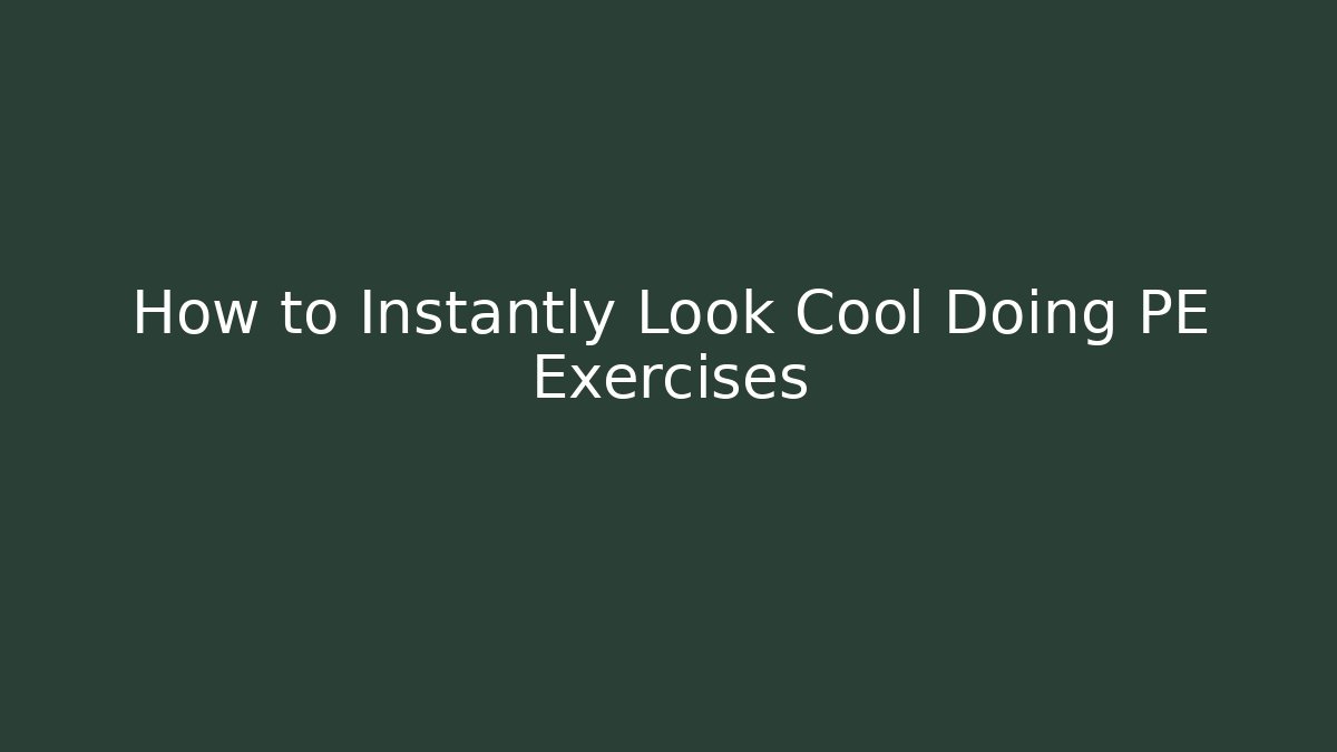 How to Instantly Look Cool Doing PE Exercises - Felix Cat Insurance
