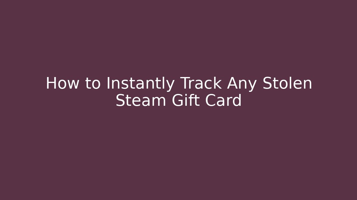 How to Instantly Track Any Stolen Steam Gift Card - Felix Cat Insurance