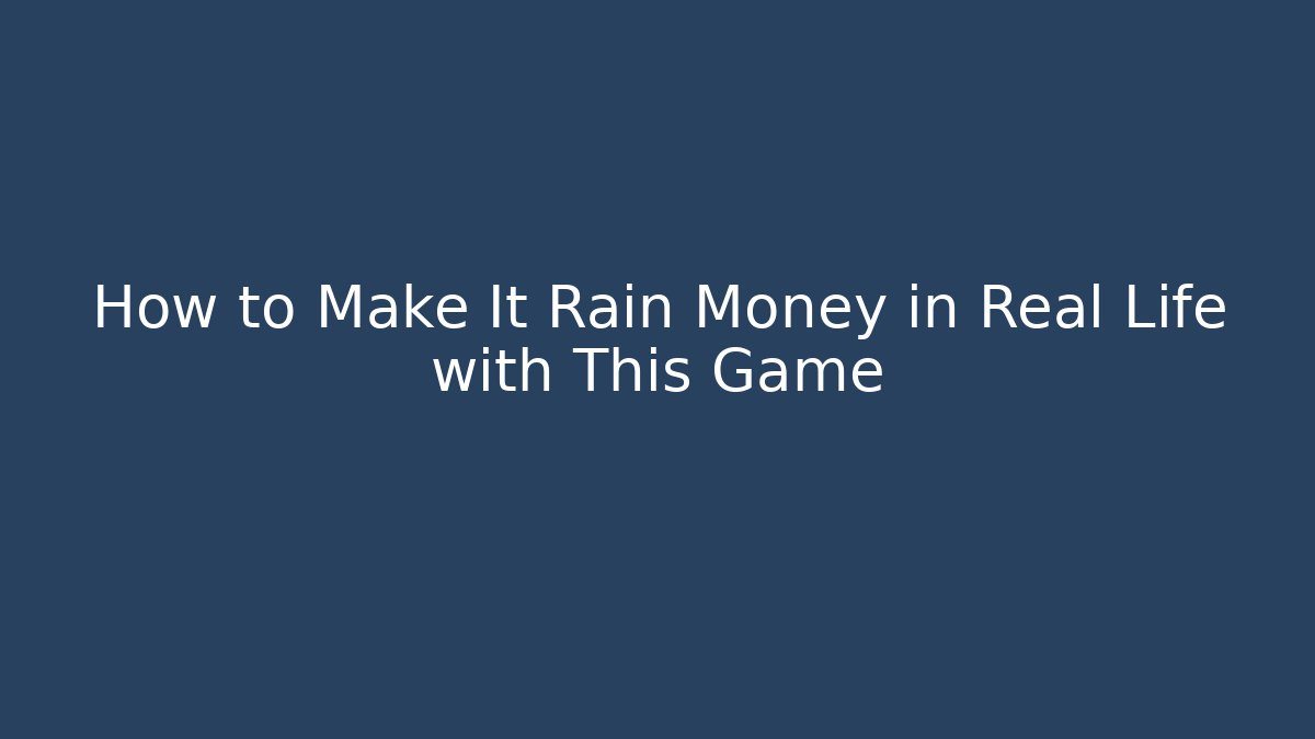 How to Make It Rain Money in Real Life with This Game