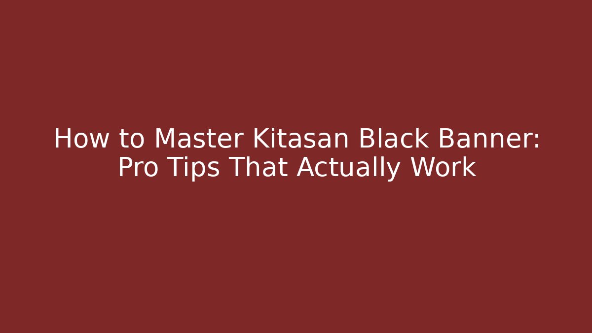 How to Master Kitasan Black Banner: Pro Tips That Actually Work