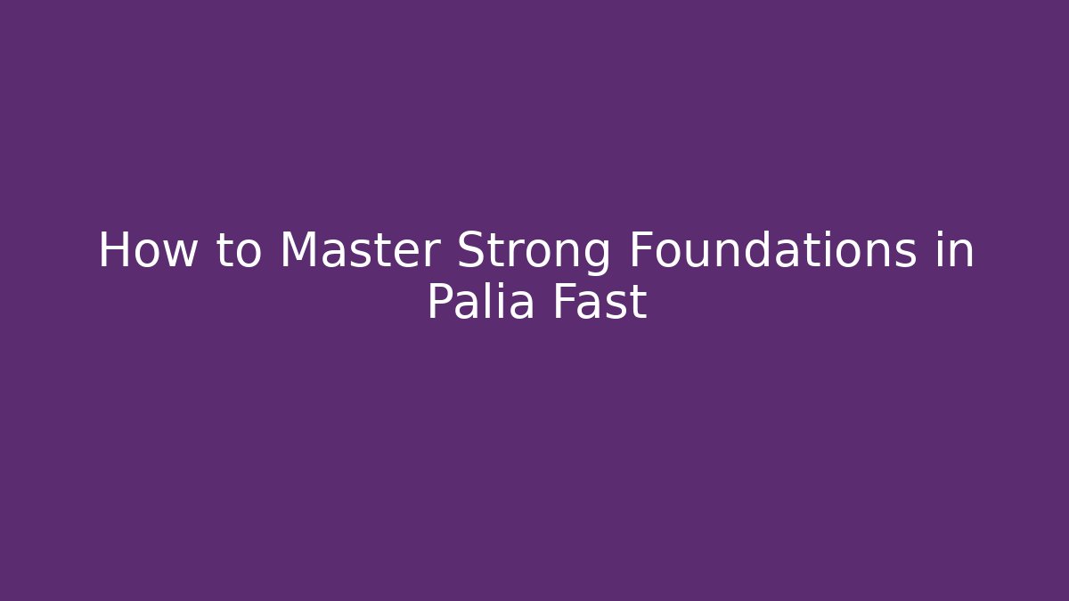 How to Master Strong Foundations in Palia Fast - Felix Cat Insurance