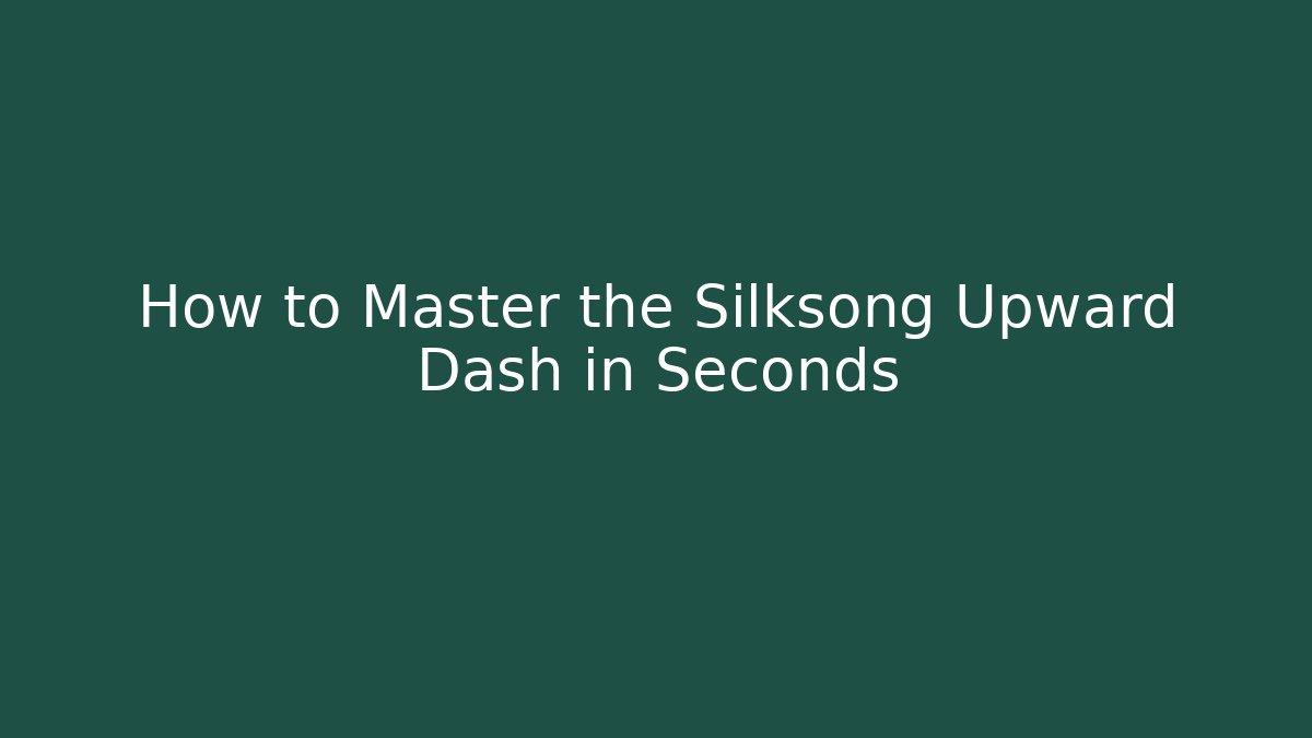 How to Master the Silksong Upward Dash in Seconds