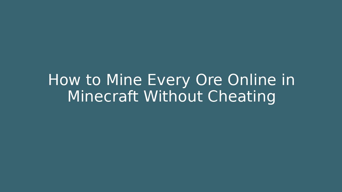 How to Mine Every Ore Online in Minecraft Without Cheating