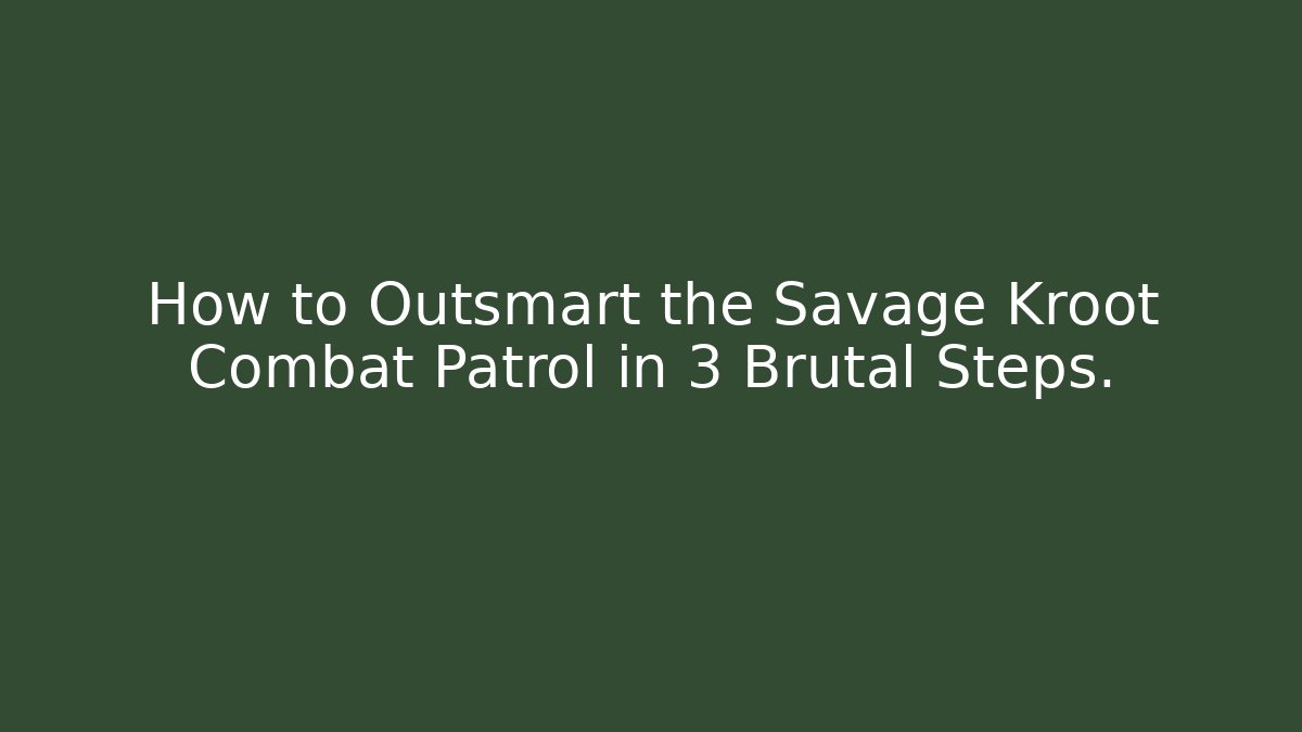 How to Outsmart the Savage Kroot Combat Patrol in 3 Brutal Steps.