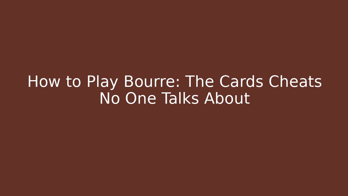 How to Play Bourre: The Cards Cheats No One Talks About