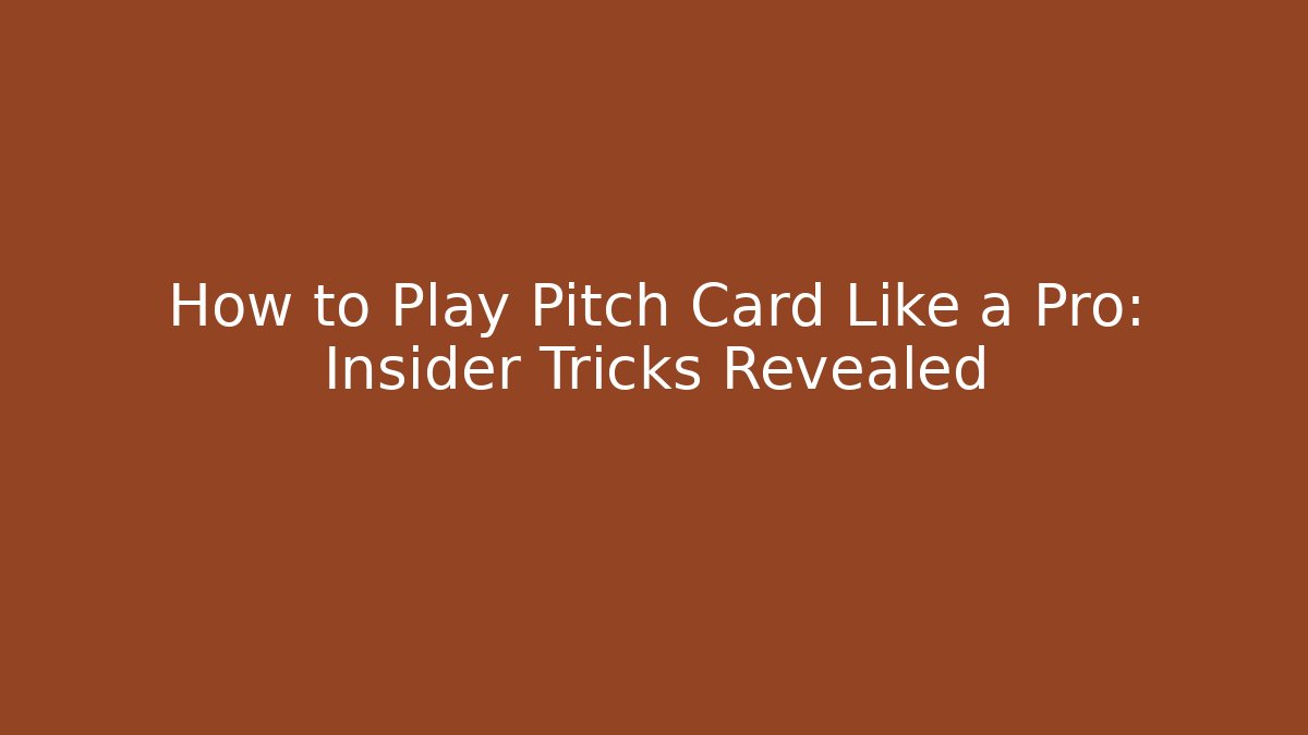 How to Play Pitch Card Like a Pro: Insider Tricks Revealed