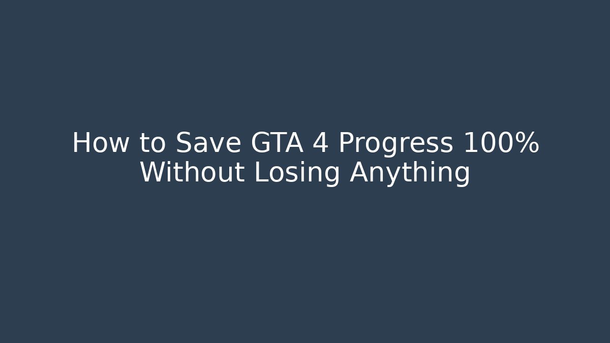 How to Save GTA 4 Progress 100% Without Losing Anything - Felix Cat Insurance