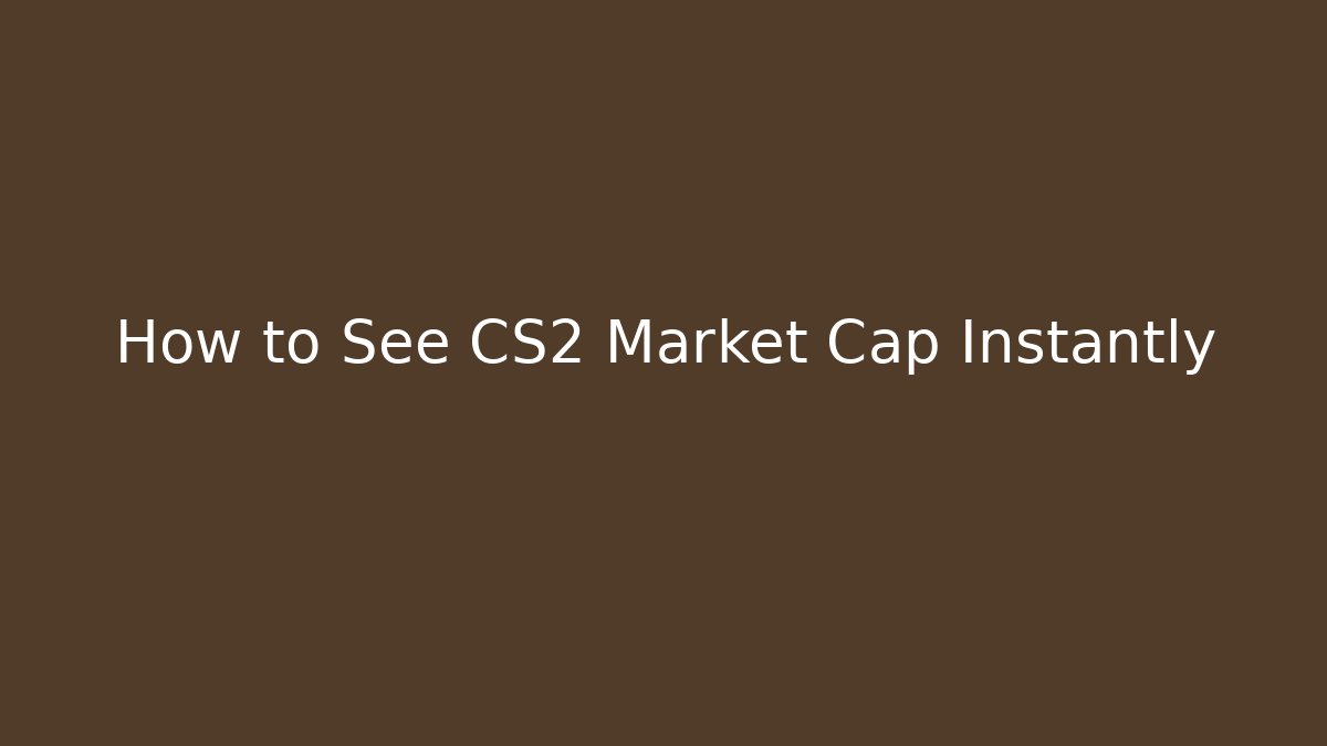 How to See CS2 Market Cap Instantly