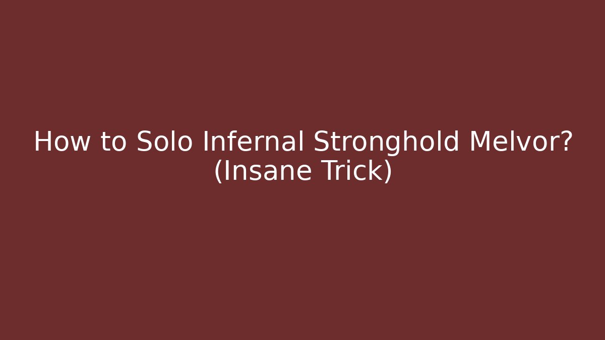 How to Solo Infernal Stronghold Melvor? (Insane Trick)