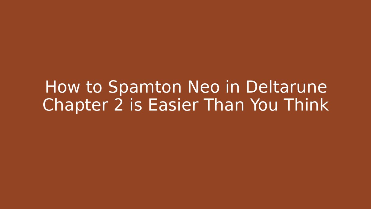 How to Spamton Neo in Deltarune Chapter 2 is Easier Than You Think - Felix Cat Insurance