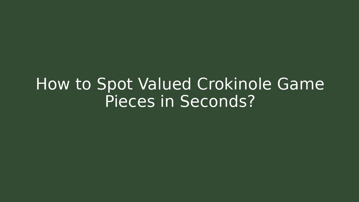 How to Spot Valued Crokinole Game Pieces in Seconds?