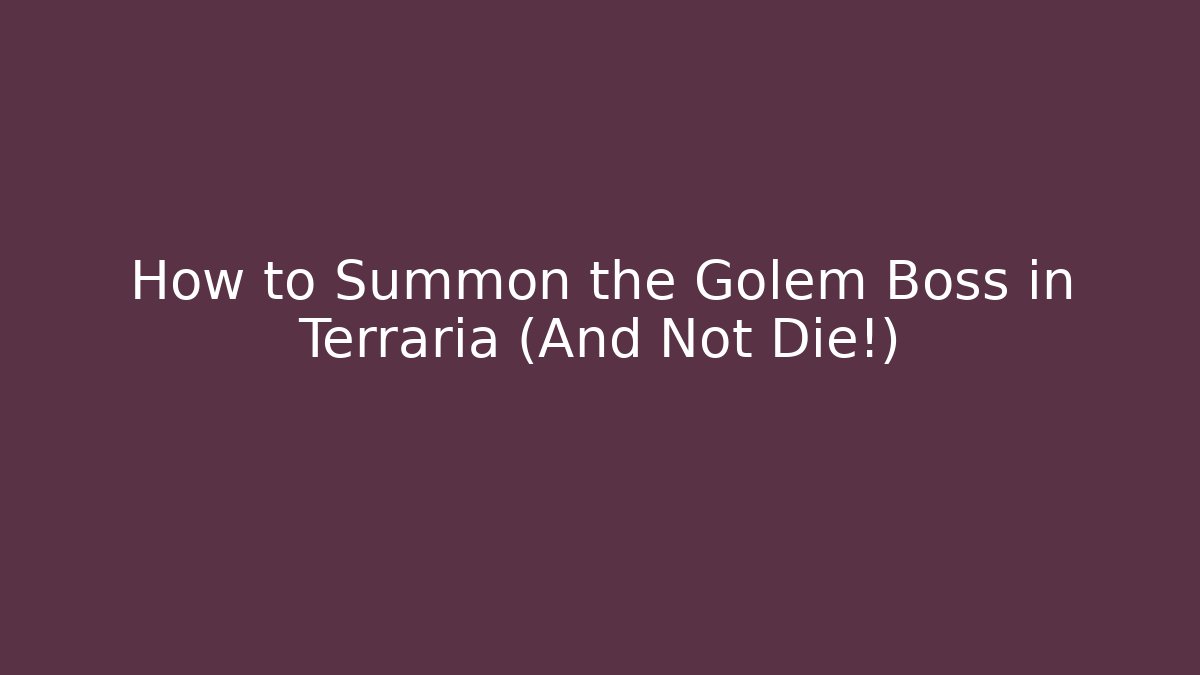 How to Summon the Golem Boss in Terraria (And Not Die!)