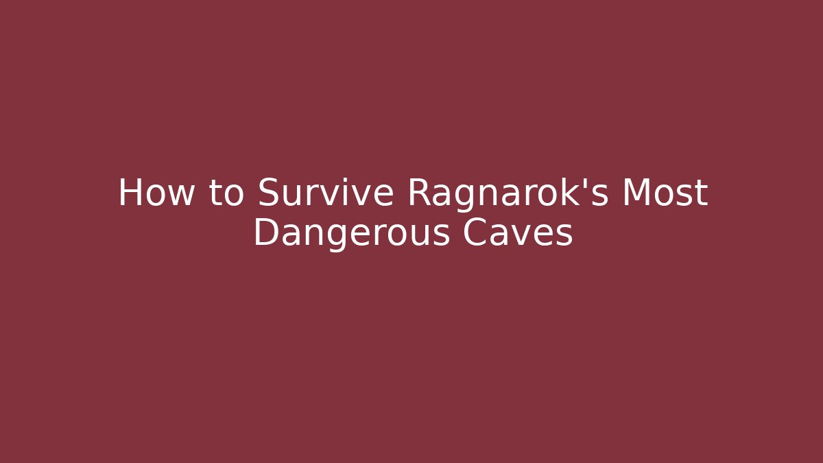 How to Survive Ragnarok’s Most Dangerous Caves