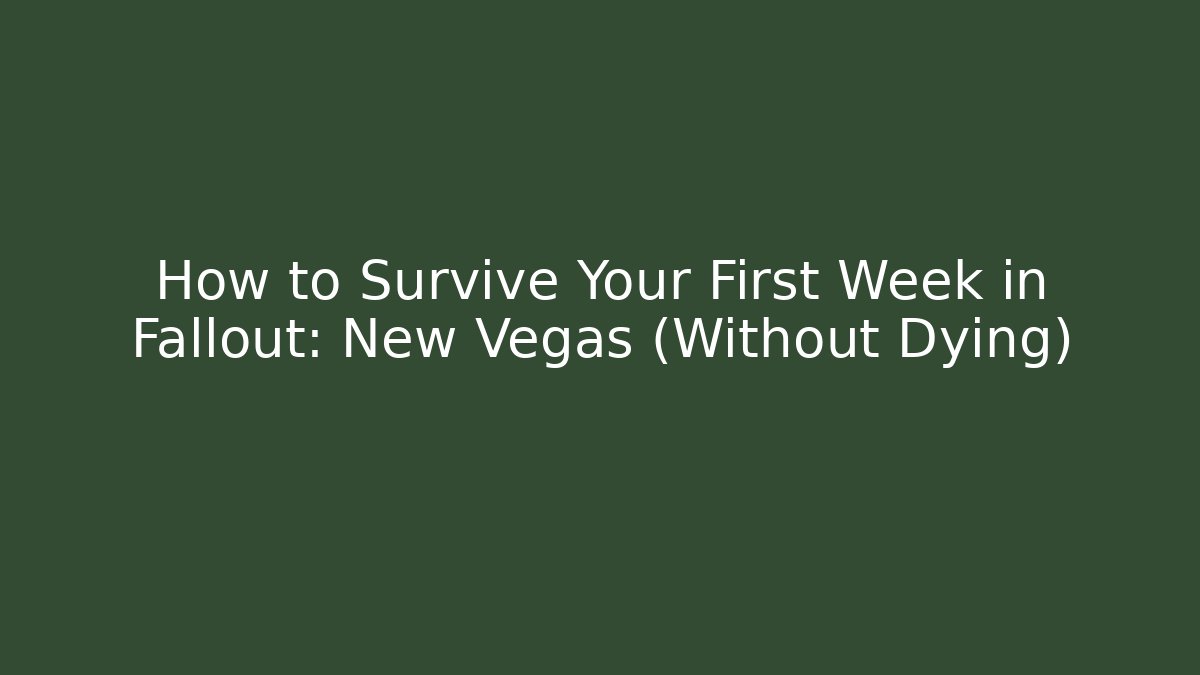 How to Survive Your First Week in Fallout: New Vegas (Without Dying)