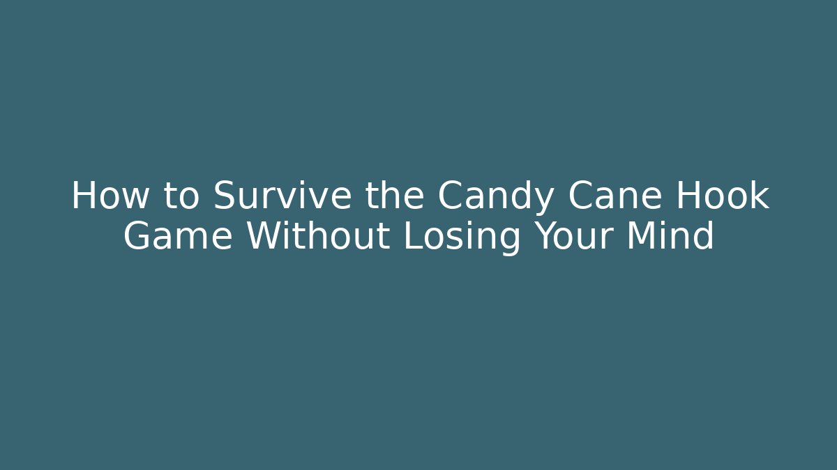 How to Survive the Candy Cane Hook Game Without Losing Your Mind
