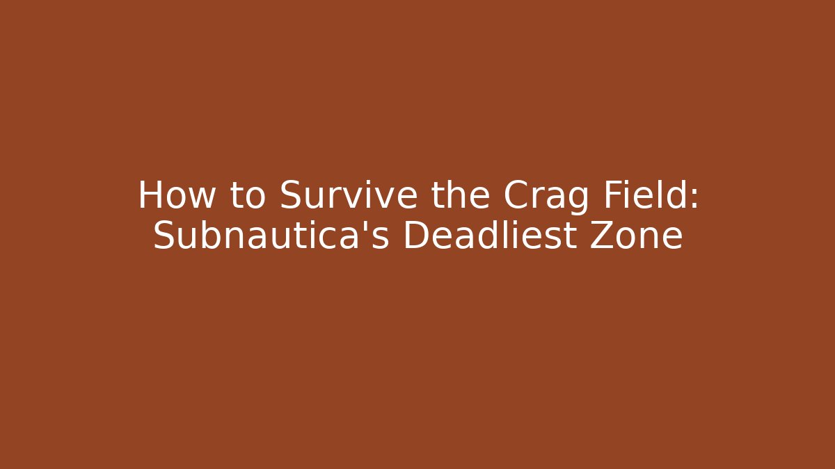 How to Survive the Crag Field: Subnautica's Deadliest Zone - Felix Cat Insurance