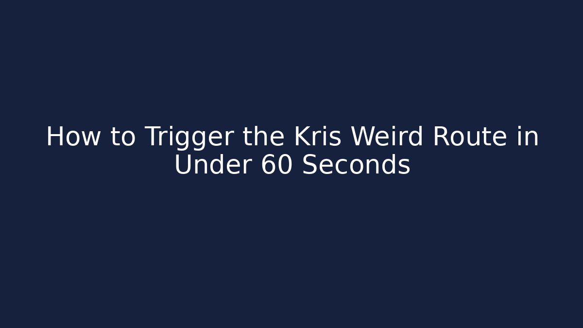 How to Trigger the Kris Weird Route in Under 60 Seconds - Felix Cat Insurance